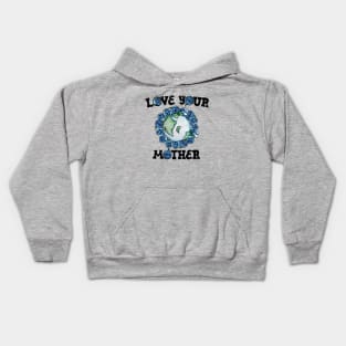 Love your mother earth day Kids Hoodie